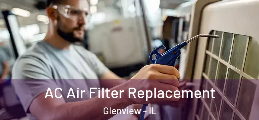 AC Air Filter Replacement Glenview - IL