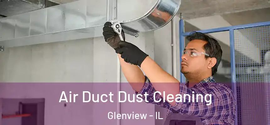  Air Duct Dust Cleaning Glenview - IL