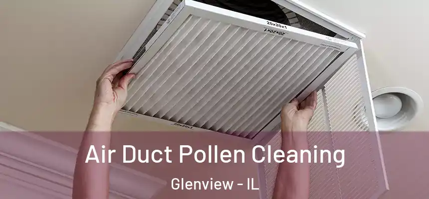  Air Duct Pollen Cleaning Glenview - IL