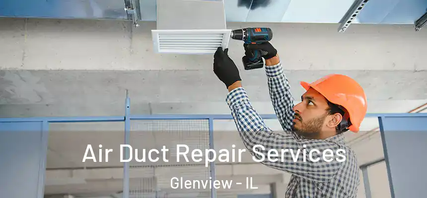  Air Duct Repair Services Glenview - IL