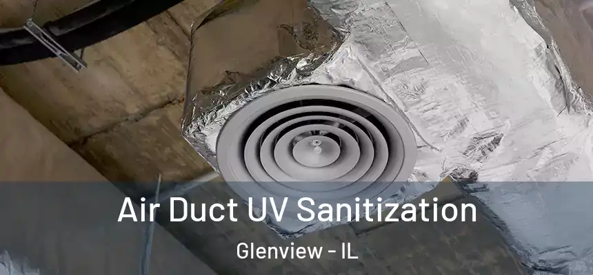  Air Duct UV Sanitization Glenview - IL