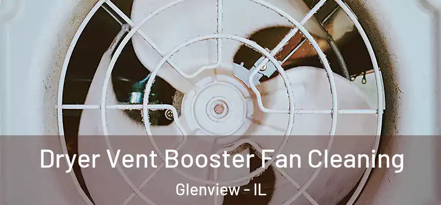  Dryer Vent Booster Fan Cleaning Glenview - IL