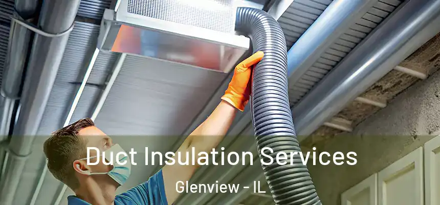 Duct Insulation Services Glenview - IL