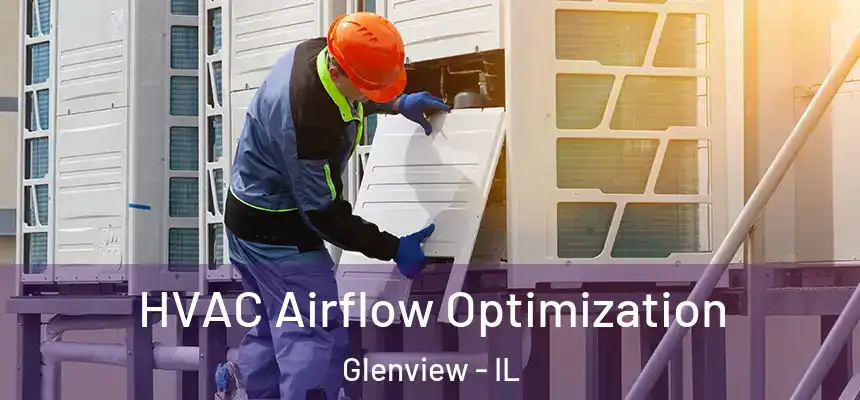  HVAC Airflow Optimization Glenview - IL