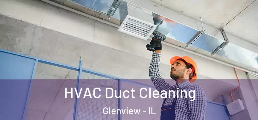  HVAC Duct Cleaning Glenview - IL