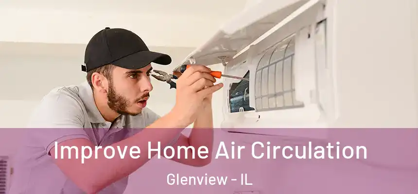  Improve Home Air Circulation Glenview - IL