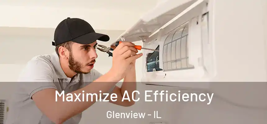 Maximize AC Efficiency Glenview - IL