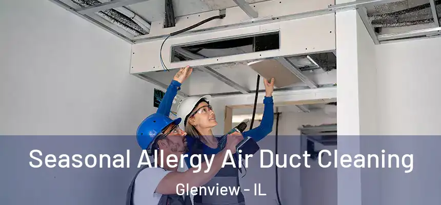 Seasonal Allergy Air Duct Cleaning Glenview - IL