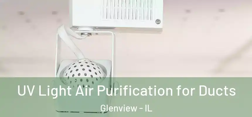  UV Light Air Purification for Ducts Glenview - IL